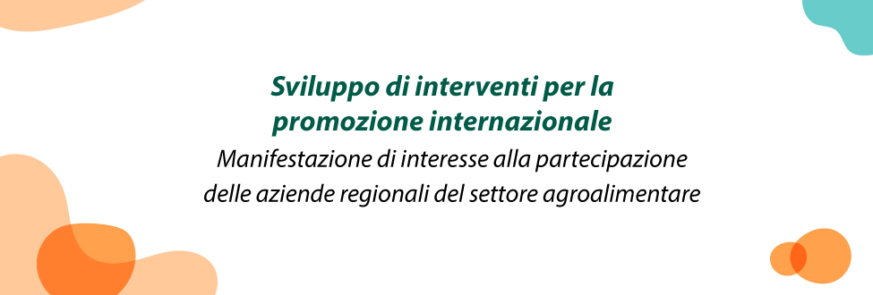 Manifestazione di interesse per la partecipazione di aziende regionali del settore agroalimentare ai programmi internazionali