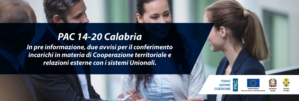 PAC 14_20 Calabria: In pre informazione, due avvisi per il conferimento incarichi in materia di Cooperazione territoriale e relazioni esterne con i sistemi Unionali.