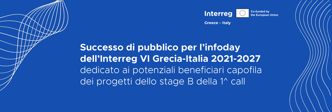 Successo di pubblico per l’infoday dell’Interreg VI Grecia-Italia 2021-2027 dedicato ai potenziali beneficiari capofila dei progetti dello stage B della 1^ call. Budget di 45 mln di euro. Scadenza l’11 novembre 2024