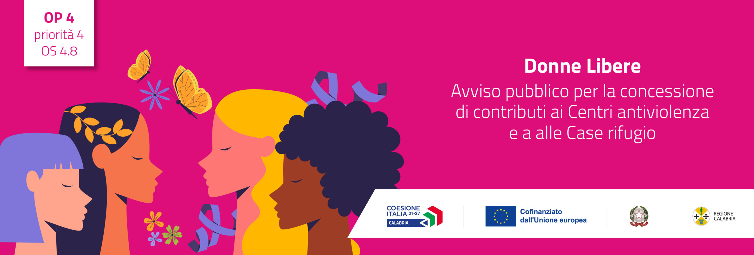 DONNE LIBERE- Avviso pubblico per la concessione di contributi ai Centri antiviolenza e alle Case rifugio per progetti finalizzati alla promozione delle pari opportunità e alla partecipazione delle donne vittime di violenza alla vita economica e sociale