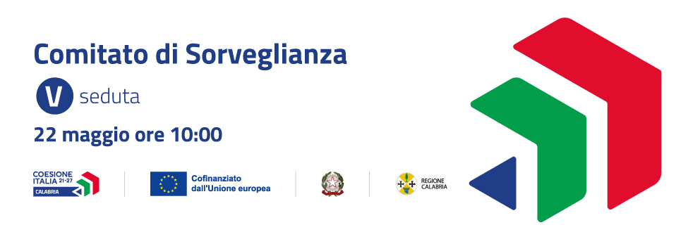 PR Calabria 2021-2027. La V seduta del Comitato di Sorveglianza – 22 maggio ore 10:00 PR Calabria 2021-2027. La V seduta del Comitato di Sorveglianza – 22 maggio ore 10:00