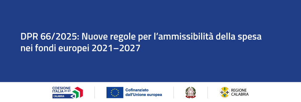 Dal 23 maggio in vigore il nuovo regolamento sulle spese ammissibili per i fondi europei 2021-2027: cosa cambia con il DPR 66/2025