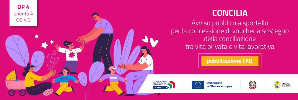 Pubblicate le FAQ e il Vademecum dell’Avviso “CONCILIA” per la concessione di voucher a sostegno della conciliazione tra vita privata e vita lavorativa Pubblicate le FAQ e il Vademecum dell’Avviso “CONCILIA” per la concessione di voucher a sostegno della conciliazione tra vita privata e vita lavorativa
