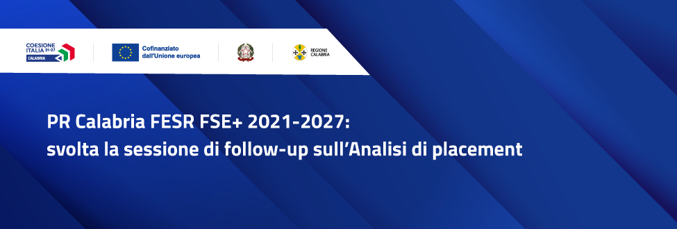 PR Calabria FESR FSE+ 2021-2027: svolta la sessione di follow-up sull’Analisi di placement
