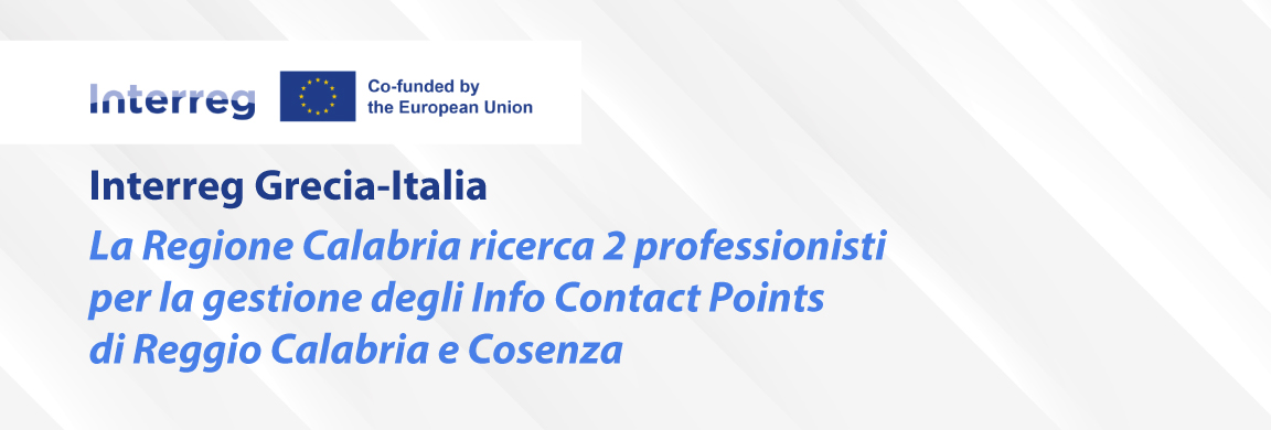 Interreg Grecia-Italia: la Regione Calabria ricerca 2 professionisti per la gestione degli Info Contact Points di Reggio Calabria e Cosenza