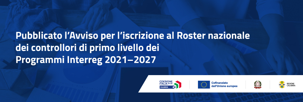 Pubblicato l’Avviso per l’iscrizione al Roster nazionale dei controllori di primo livello dei Programmi Interreg 2021–2027 Pubblicato l’Avviso per l’iscrizione al Roster nazionale dei controllori di primo livello dei Programmi Interreg 2021–2027