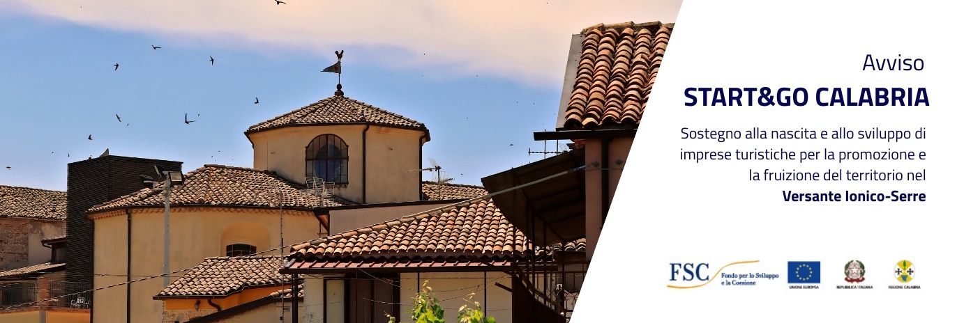 Avviso  START&GO CALABRIA - Sostegno alla nascita e allo sviluppo di imprese turistiche per la promozione e la fruizione del territorio nel Versante Ionico-Serre