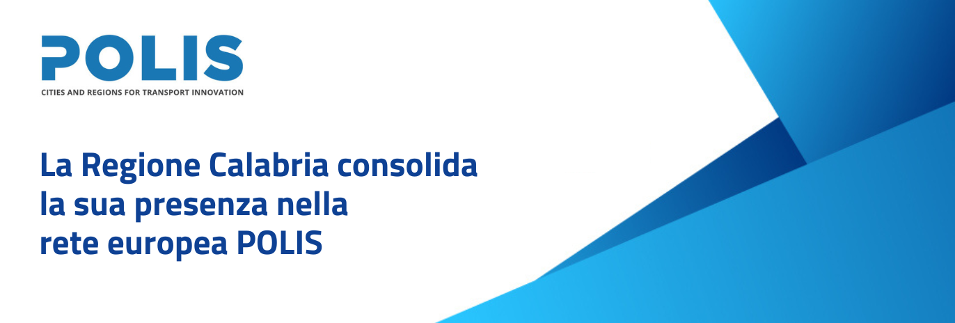 La Regione Calabria consolida la sua presenza nella rete europea POLIS La Regione Calabria consolida la sua presenza nella rete europea POLIS