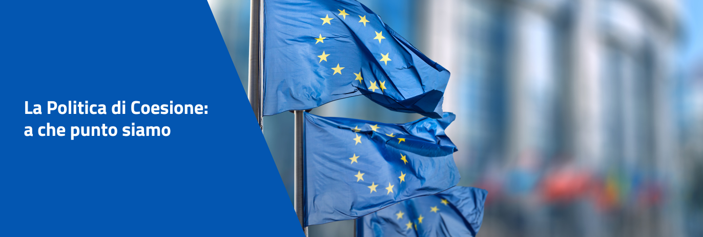 La Politica di Coesione: a che punto siamo